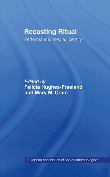 Mary M. Crain, Felicia Hughes-Freeland - Recasting Ritual, Inbunden