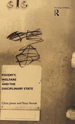 Poverty, Welfare and the Disciplinary State 1