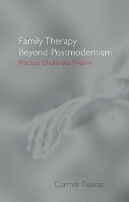Family Therapy Beyond Postmodernism 1