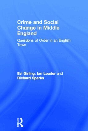 Evi Girling, Ian Loader, Richard Sparks - Crime and Social Change in Middle England, Inbunden