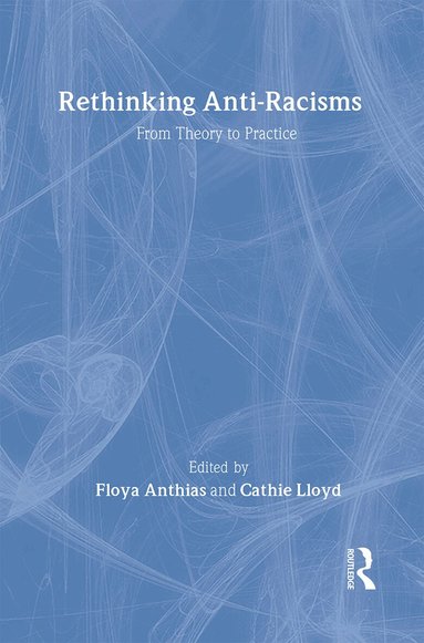 Floya Anthias, Cathy Lloyd - Rethinking Anti-Racisms, Inbunden