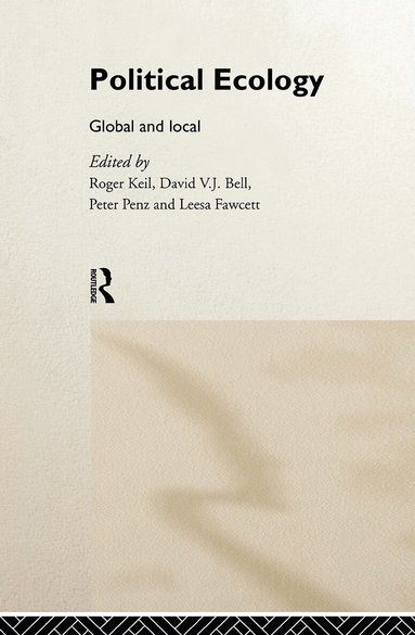 David Bell, Leesa Fawcett, Roger Keil, Peter Penz - Political Ecology, Inbunden