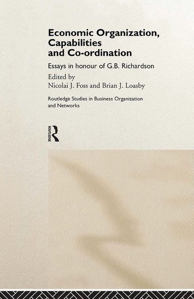 Nicolai Foss, Brian Loasby - Economic Organization, Capabilities and Coordination, Inbunden