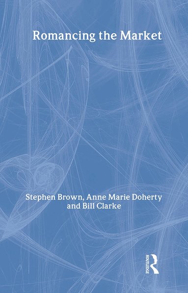 Stephen Brown, Bill Clarke, Anne Marie Doherty - Romancing the Market, Inbunden
