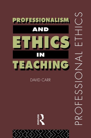 David Carr - Professionalism and Ethics in Teaching, Inbunden