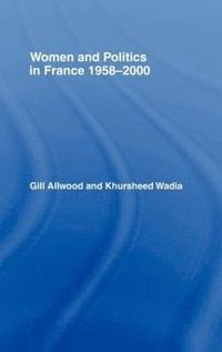 bokomslag Women and Politics in France 1958-2000