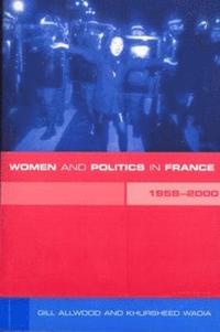 bokomslag Women and Politics in France 1958-2000