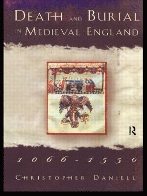 Death and Burial in Medieval England 1066-1550 1