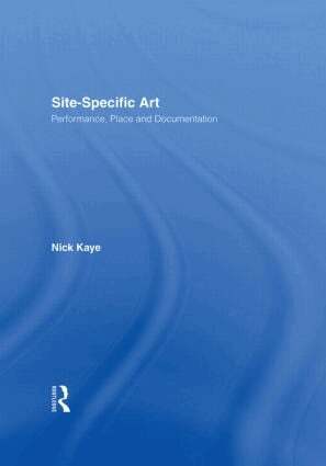 Nick Kaye - Site-Specific Art, Inbunden