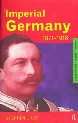Stephen J. Lee - Imperial Germany 1871-1918, Häftad