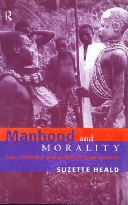 Suzette Heald - Manhood and Morality, Häftad