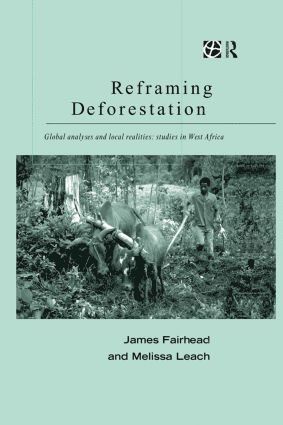 James Fairhead, Melissa Leach - Reframing Deforestation, Inbunden