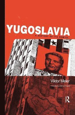 bokomslag Yugoslavia: A History of its Demise