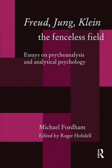 Michael Fordham, Roger Hobdell, Roger Hobdell - Freud, Jung, Klein - The Fenceless Field, Häftad