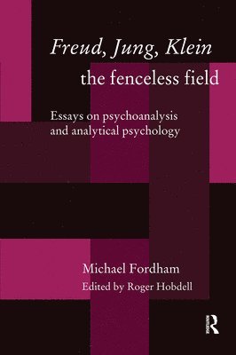 bokomslag Freud, Jung, Klein - The Fenceless Field