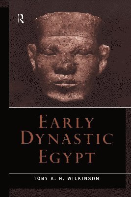 Toby A.H. Wilkinson, Toby A. H. Wilkinson - Early Dynastic Egypt, Inbunden