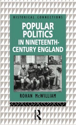 Rohan McWilliam - Popular Politics in Nineteenth Century England, Inbunden