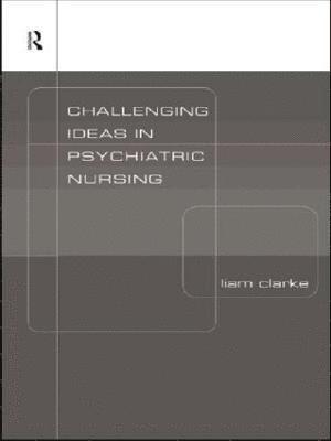Challenging Ideas in Psychiatric Nursing