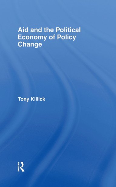 bokomslag Aid and the Political Economy of Policy Change