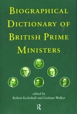 Robert Eccleshall, Graham Walker - Biographical Dictionary of British Prime Ministers, Häftad