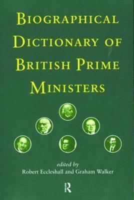 Biographical Dictionary of British Prime Ministers 1