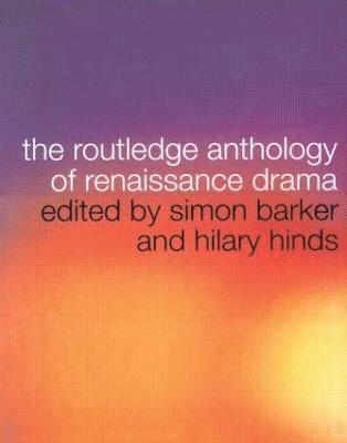 The Routledge Anthology of Renaissance Drama 1