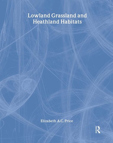 Elizabeth Price - Lowland Grassland and Heathland Habitats, Inbunden