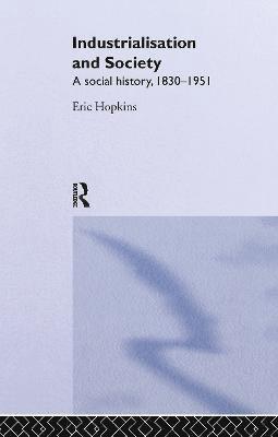 Eric Hopkins - Industrialisation and Society, Inbunden