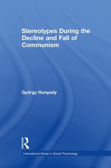 Gyorgy Hunyady - Stereotypes During the Decline and Fall of Communism, Inbunden