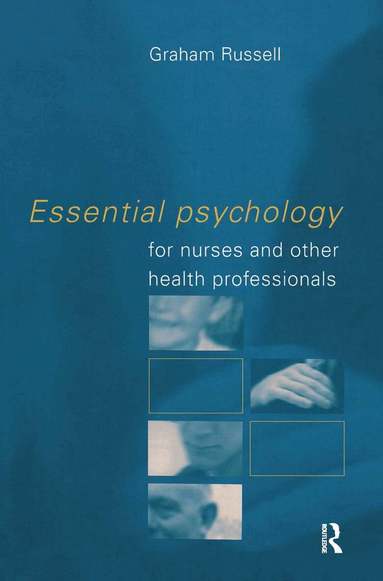 Graham Russell - Essential Psychology for Nurses and Other Health Professionals, Inbunden