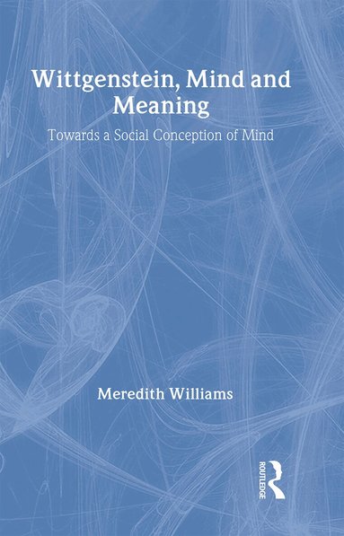 Meredith Williams - Wittgenstein, Mind and Meaning, Inbunden
