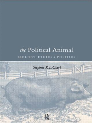 Stephen R L Clark, Stephen R.L Clark - Political Animal, Häftad