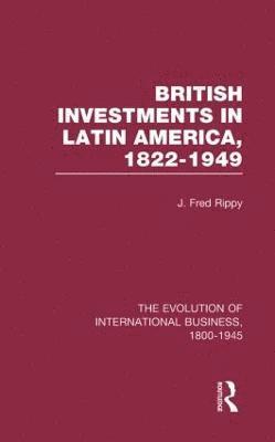 British Investments in Latin America, 18221949 Volume I 1