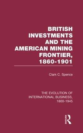 Clark C. Spence - British Investments and the American Mining Frontier 1860–1901 V2, Inbunden