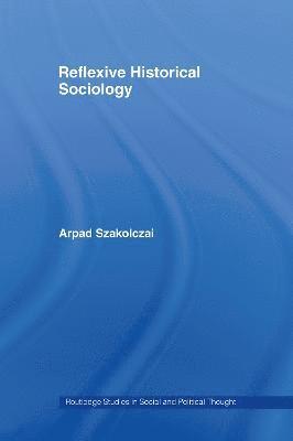 bokomslag Reflexive Historical Sociology