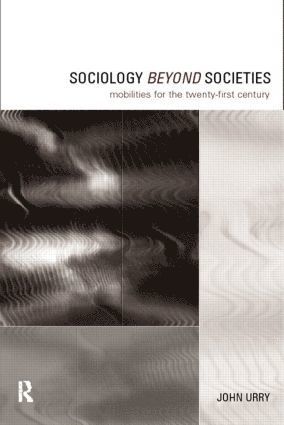 John Urry - Sociology Beyond Societies, Häftad