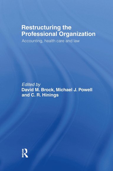 David Brock, C. R. Hinings, Michael Powell - Restructuring the Professional Organization, Inbunden