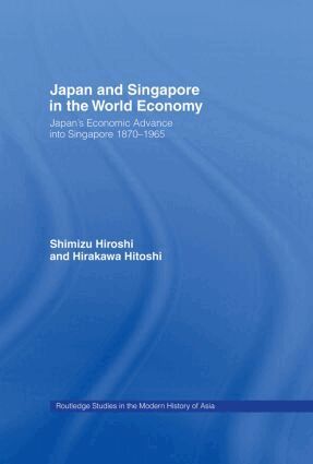 Hitoshi Hirakawa, Hiroshi Shimizu - Japan and Singapore in the World Economy, Inbunden