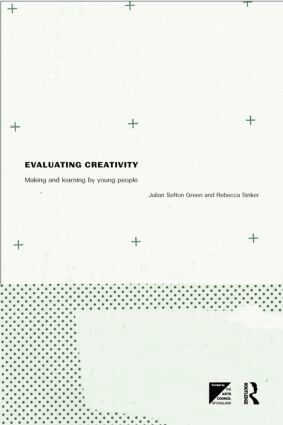 Julian Sefton-Green, Rebecca Sinker - Evaluating Creativity, Häftad
