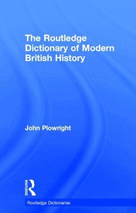 John Plowright - Routledge Dictionary of Modern British History, Inbunden