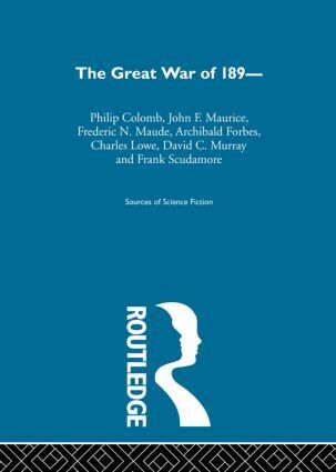 Philip Colomb, John F. Maurice, Frederic N. Maude, Archibald Forbes, Charles Lowe, David C. Murray, Frank Scudamore, George Locke - Great War Of 1890 Ssf V1, Inbunden
