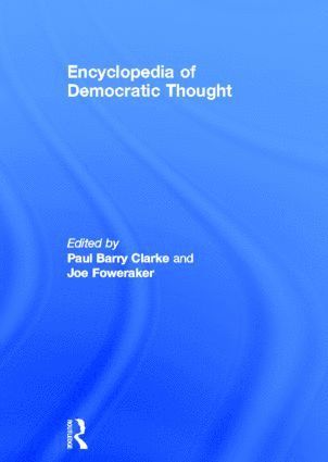 Paul Barry Clarke, Joe Foweraker - Encyclopedia of Democratic Thought, Inbunden