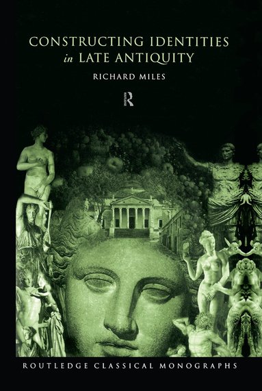 Richard Miles - Constructing Identities in Late Antiquity, Inbunden