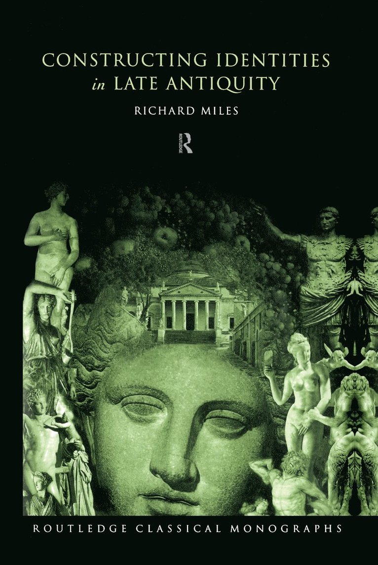 Richard Miles - Constructing Identities in Late Antiquity, Inbunden