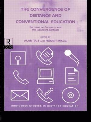 Roger Mills, Alan Tait - Convergence of Distance and Conventional Education, Inbunden