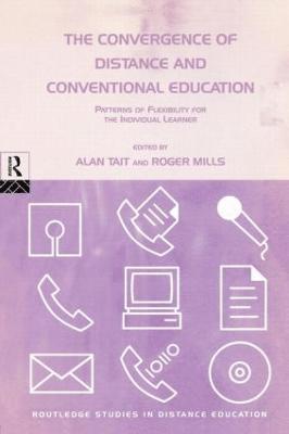 Roger Mills, Alan Tait - Convergence of Distance and Conventional Education, Häftad