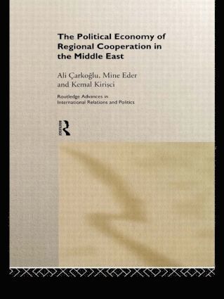Ali Carkoglu, Mine Eder, Kemal Kirisci - Political Economy of Regional Cooperation in the Middle East, Inbunden