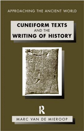 Marc Van De Mieroop - Cuneiform Texts and the Writing of History, Häftad