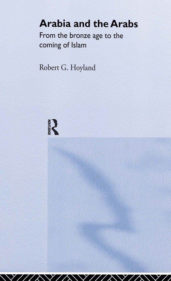 Robert G. Hoyland - Arabia and the Arabs, Inbunden