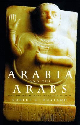 Robert G. Hoyland - Arabia and the Arabs, Häftad